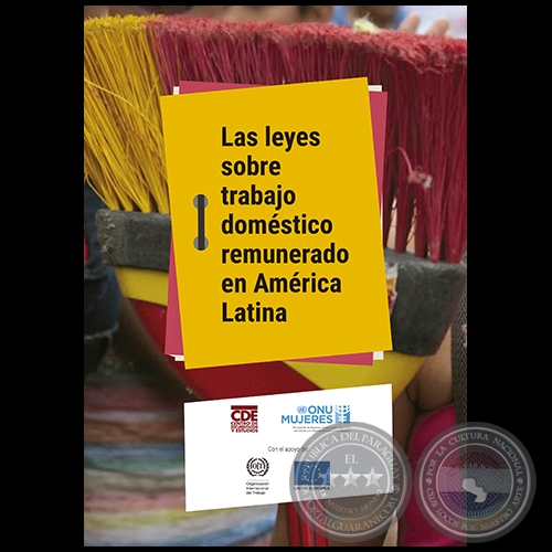 LAS LEYES SOBRE TRABAJO DOMÉSTICO REMUNERADO EN AMÉRICA LATINA - Autoría: HUGO VALIENTE - Año 2016